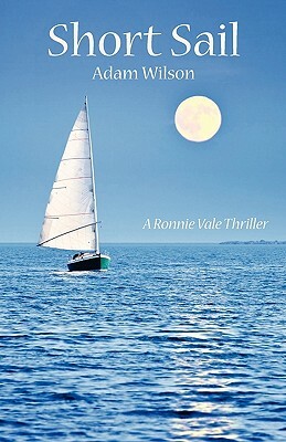 Short Sail: A Ronnie Vale Thriller by Adam Wilson