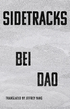 Sidetracks by Bei Dao