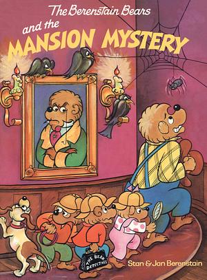 The Berenstain Bears and the Mansion Mystery by Stan Berenstain, Jan Berenstain