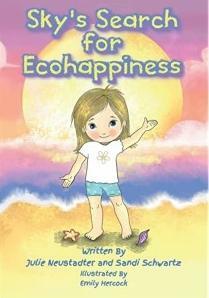 Sky's Search for Ecohappiness by Julie Neustadter, Sandi Schwartz