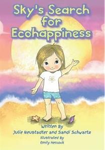 Sky's Search for Ecohappiness by Sandi Schwartz, Julie Neustadter