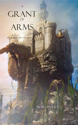 A Grant of Arms by Morgan Rice