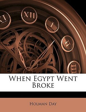 When Egypt Went Broke by Holman Day