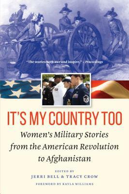 It's My Country Too: Women's Military Stories from the American Revolution to Afghanistan by 