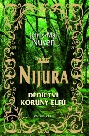 Nijura: Dědictví koruny elfů by Jenny-Mai Nuyen