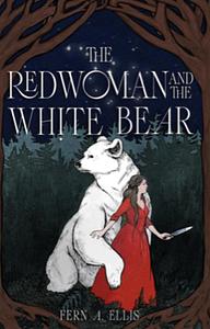 The Red Woman and the White Bear by Fern A. Ellis