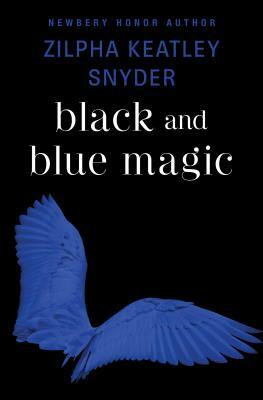 Black and Blue Magic by Zilpha Keatley Snyder