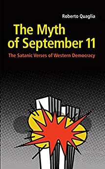 The Myth of September 11: The Satanic Verses of Western Democracy by Roberto Quaglia