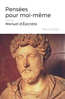 Pensées pour moi-même de Marc Aurèle, suivi de Manuel d'Épictète by Epictetus, Marcus Aurelius