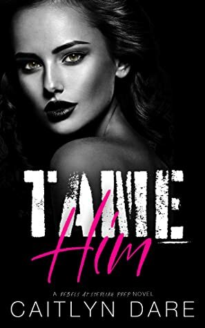 Tame Him by Caitlyn Dare