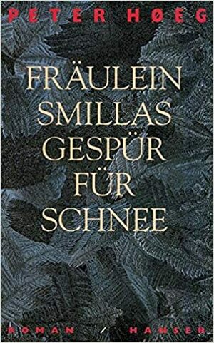 Fräulein Smillas Gespür für Schnee by Peter Høeg