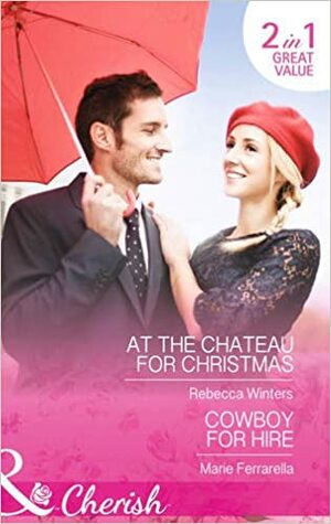 At the Chateau for Christmas / Cowboy for Hire by Marie Ferrarella, Rebecca Winters