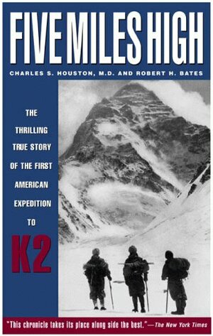 Five Miles High by Charles S. Houston, Robert H. Bates, Jim Wickwire
