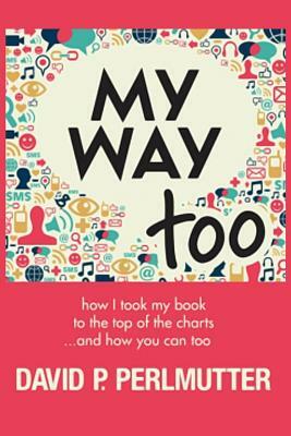 My Way Too by David P. Perlmutter