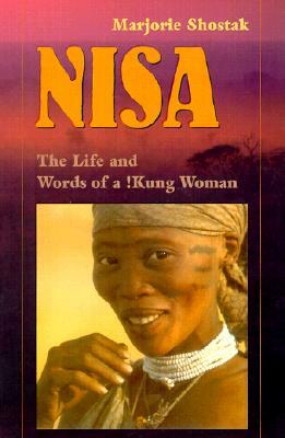 Nisa: The Life and Words of a !Kung Woman by Marjorie Shostak