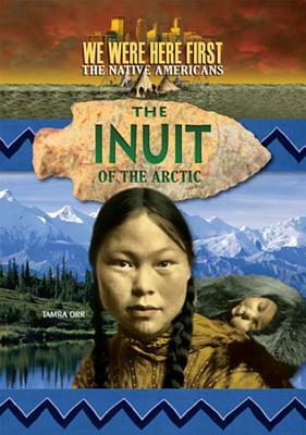 The Inuit of the Arctic by Tamra B. Orr