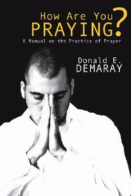 How Are You Praying? by Donald E. Demaray
