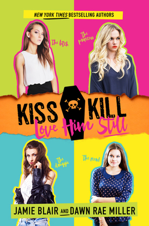 Kiss Kill Love Him Still by Dawn Rae Miller, Jamie Blair