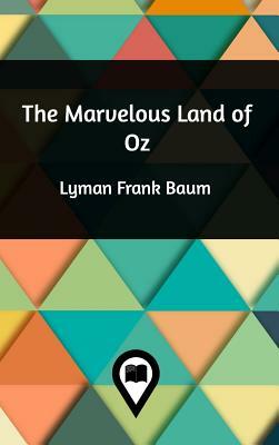 The Marvelous Land of Oz by L. Frank Baum