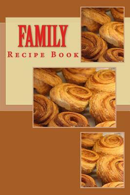 Family Recipe Book: Keep Your Recipes Organized by Richard B. Foster, B. F. Starling