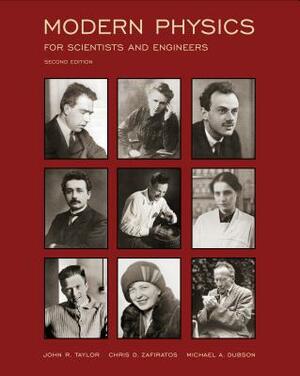 Modern Physics, Second Edition: For Scientists and Engineers (Revised) by Michael a. Dubson, Chris D. Zafiratos, John Taylor