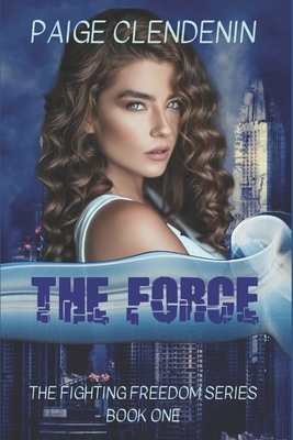 The Force by Paige Clendenin