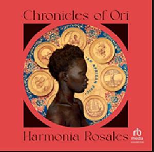 Chronicles of Ori: An African Epic by Harmonia Rosales