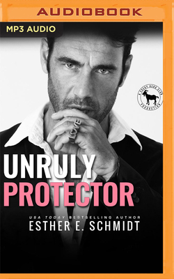 Unruly Protector: A Hero Club Novel by Hero Club, Esther E. Schmidt