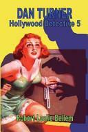 Dan Turner Hollywood Detective 5 by Robert Leslie Bellem