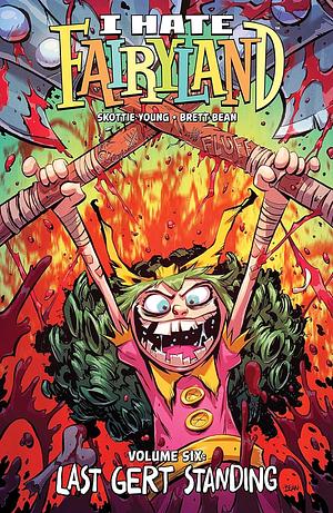 I Hate Fairyland, Volume 6: Last Gert Standing by Skottie Young