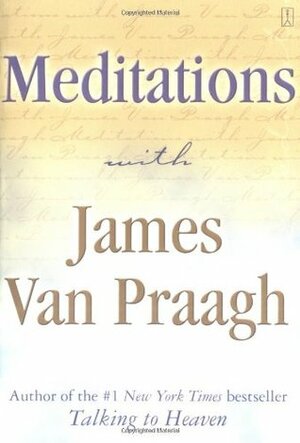 Meditations with James Van Praagh by James Van Praagh