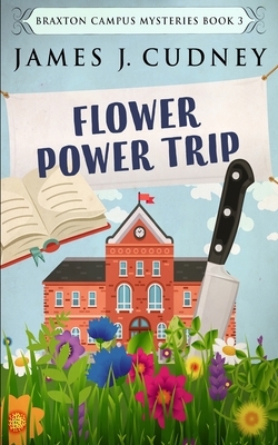 Flower Power Trip by James J. Cudney