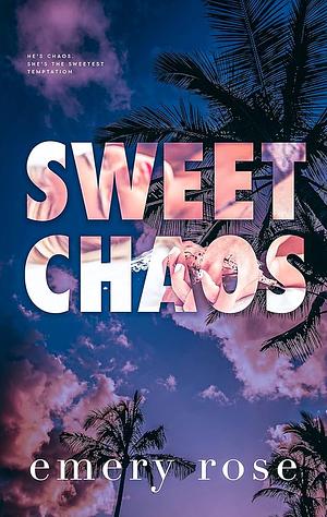 Sweet Chaos by Emery Rose