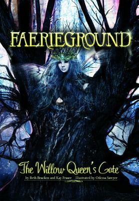 The Willow Queen's Gate by Kay Fraser, Beth Bracken