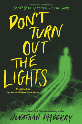 Don't Turn Out the Lights: A Tribute to Alvin Schwartz's Scary Stories to Tell in the Dark by Jonathan Maberry