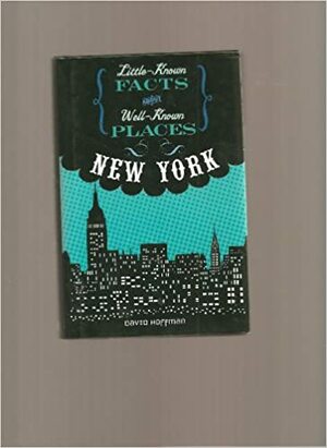 Little-Known Facts about Well-Known Places: New York by David Hoffman