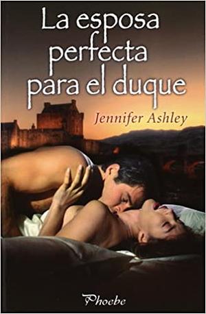 La esposa perfecta para el duque by Jennifer Ashley