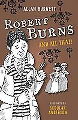 Robert Burns and All That by Alan Burnett, Allan Burnett