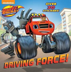 Driving Force! (Blaze and the Monster Machines) by Random House