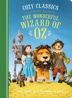 Cozy Classics: The Wonderful Wizard of Oz: (classic Literature for Children, Kids Story Books, Cozy Books) by Jack Wang, Holman Wang