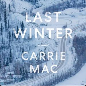 Last Winter by Carrie Mac