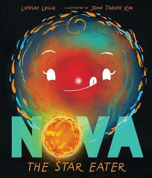 Nova the Star Eater by Lindsay Leslie, John Taesoo Kim