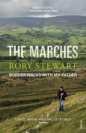 The Marches: Border walks with my father by Rory Stewart