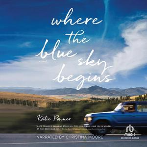 Where the Blue Sky Begins by Katie Powner