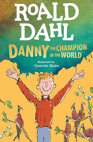 Danny and the Champion of the World by Roald Dahl