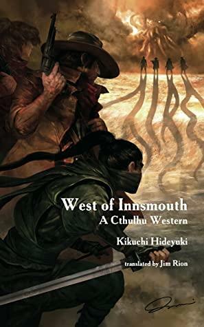 West of Innsmouth: A Cthulhu Western by Hideyuki Kikuchi