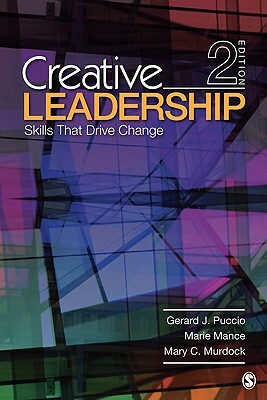 Creative Leadership: Skills That Drive Change by Mary C. Murdock, Gerard J. Puccio, Marie Mance