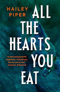 All the Hearts You Eat by Hailey Piper