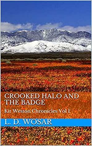 Crooked Halo and the Badge by L.D. Wosar