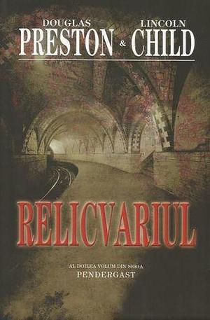 Relicvariul by Douglas Preston, Douglas Preston, Lincoln Child